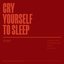 Cry Yourself To Sleep