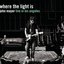 Where The Light Is: Live In Los Angeles