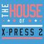 The House of X-Press 2 (Club Edition)