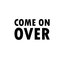 Come on Over