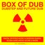 Box of Dub: Dubstep and Future Dub