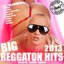 Big Reggaeton Hits 2013 (Reggaeton, Cubaton, Dembow, Urban Latin)