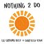 Nothing 2 Do (Nothing To Do)