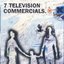 7 Television Commercials