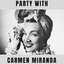 Party With Carmen Miranda