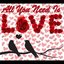 All You Need Is Love