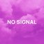 NO SIGNAL
