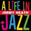 Jimmy Heath - A Life In Jazz