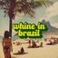 whine in brazil