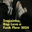 Trapzinho, rap leve e funk flow 2024