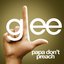 Papa Don't Preach (Glee Cast Version)