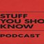 Stuff You Should Know