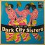 Best of the Dark City Sisters
