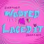 Wasted N Laced It