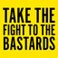 Take the Fight to the Bastards