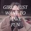 Girls Just Want To Have Fun