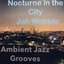 Nocturne in the City (Ambient Jazz Grooves)