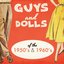 Guys and Dolls of the 1950's & 1960's
