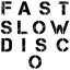 Fast Slow Disco - Single