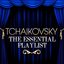 Tchaikovsky - The Essential Playlist