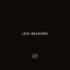 Less Reasons