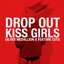 Drop Out, Kiss Girls - Single