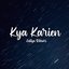 Kya Karein - Single