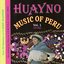 Huayno Music Of Peru - Vol. 1