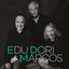 Edu, Dori e Marcos