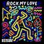 Rock My Love