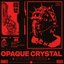 OPAQUE CRYSTAL
