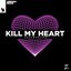 Kill My Heart - Single