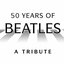 50 Years Of Beatles - A Tribute