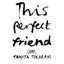 This Perfect Friend