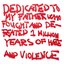 DEDICATED TO MY FATHER WHO FOUGHT AND DEFEATED 1 MILLION YEARS OF HATE AND VIOLENCE