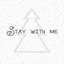 Stay with me