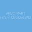 Arvo Pärt - Holy Minimalism