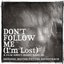 Don't Follow Me (I'm Lost)