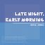 Late Night, Early Morning - EP