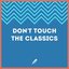 Don't touch the classics