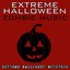 Extreme Halloween Zombie Music
