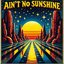 Ain't No Sunshine