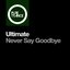 Never Say Goodbye