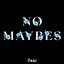 NO MAYBES - Single