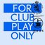 For Club Play Only Pt.1