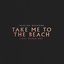 Take Me to the Beach (feat. Baker Boy)