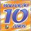 Malhacao 10 Anos