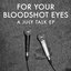 For Your Bloodshot Eyes