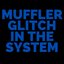 Glitch In The System