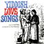 Yiddish Love Songs